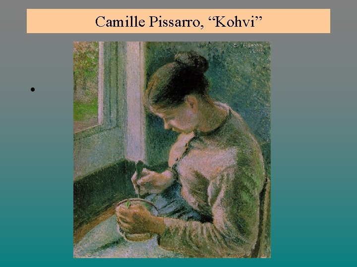 Camille Pissarro, “Kohvi” • 