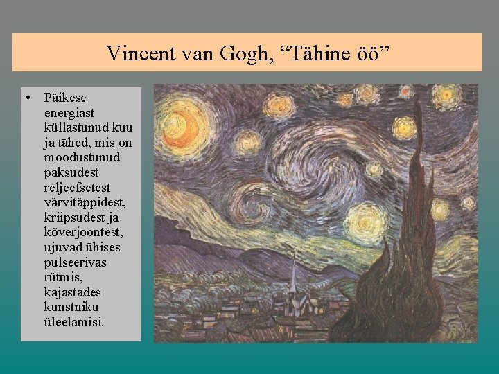 Vincent van Gogh, “Tähine öö” • Päikese energiast küllastunud kuu ja tähed, mis on