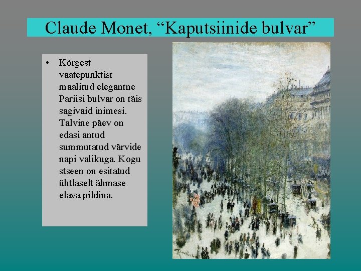 Claude Monet, “Kaputsiinide bulvar” • Kõrgest vaatepunktist maalitud elegantne Pariisi bulvar on täis sagivaid