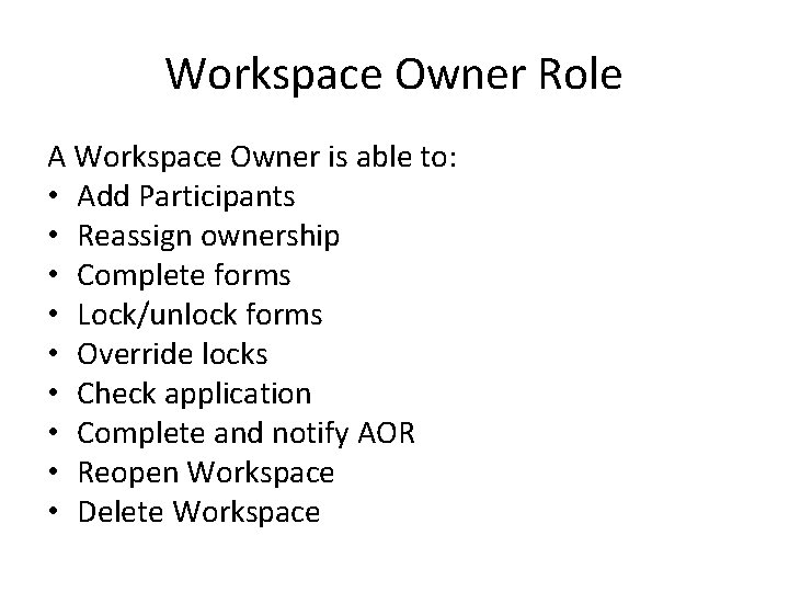 Workspace Owner Role A Workspace Owner is able to: • Add Participants • Reassign