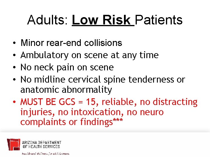 Adults: Low Risk Patients • • Minor rear-end collisions Ambulatory on scene at any