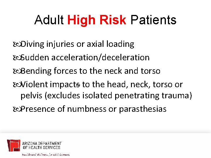 Adult High Risk Patients Diving injuries or axial loading Sudden acceleration/deceleration Bending forces to