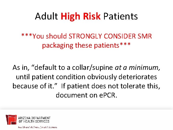 Adult High Risk Patients ***You should STRONGLY CONSIDER SMR packaging these patients*** As in,