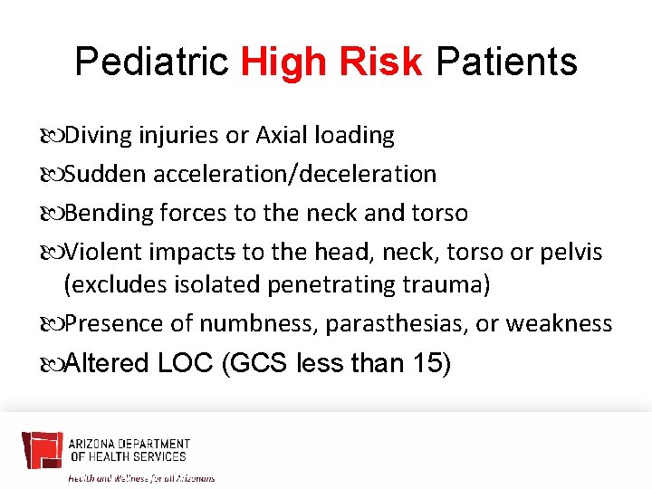 Pediatric High Risk Patients Diving injuries or Axial loading Sudden acceleration/deceleration Bending forces to