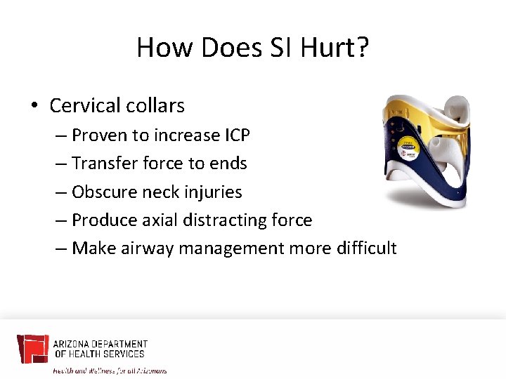 How Does SI Hurt? • Cervical collars – Proven to increase ICP – Transfer