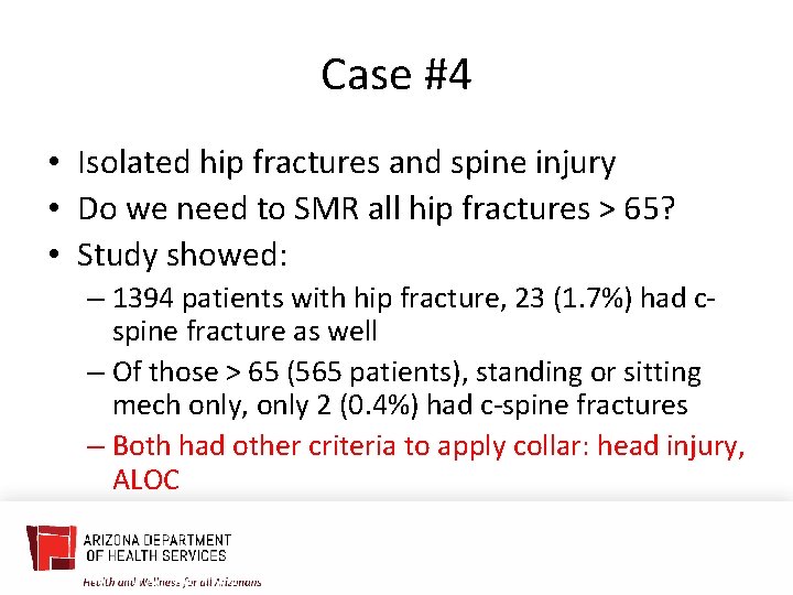 Case #4 • Isolated hip fractures and spine injury • Do we need to