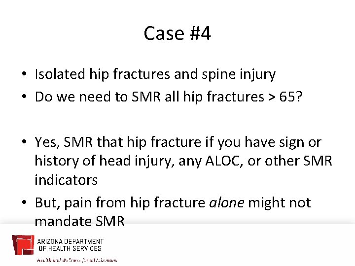 Case #4 • Isolated hip fractures and spine injury • Do we need to