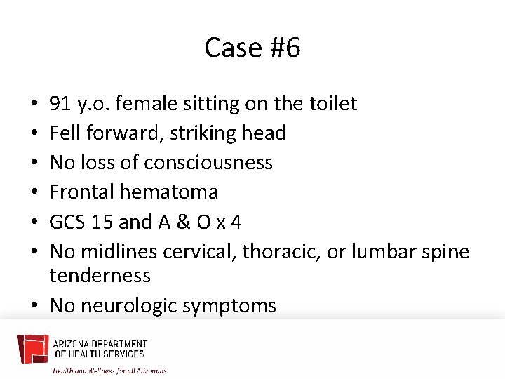 Case #6 91 y. o. female sitting on the toilet Fell forward, striking head