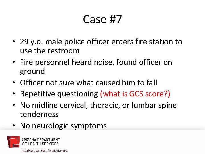 Case #7 • 29 y. o. male police officer enters fire station to use