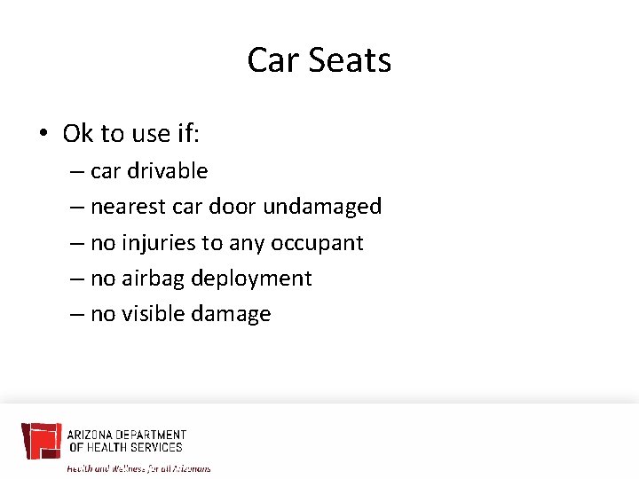 Car Seats • Ok to use if: – car drivable – nearest car door