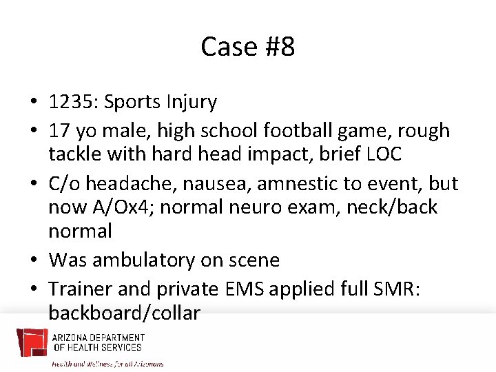 Case #8 • 1235: Sports Injury • 17 yo male, high school football game,