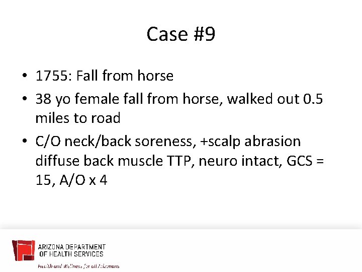 Case #9 • 1755: Fall from horse • 38 yo female fall from horse,