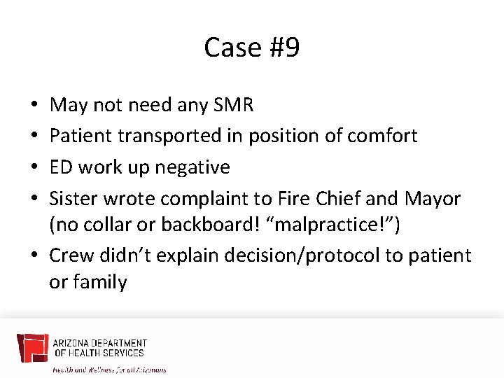 Case #9 May not need any SMR Patient transported in position of comfort ED