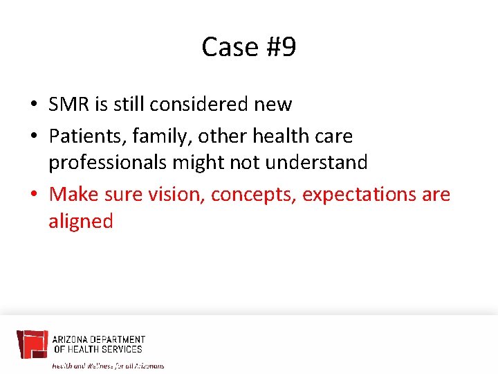 Case #9 • SMR is still considered new • Patients, family, other health care