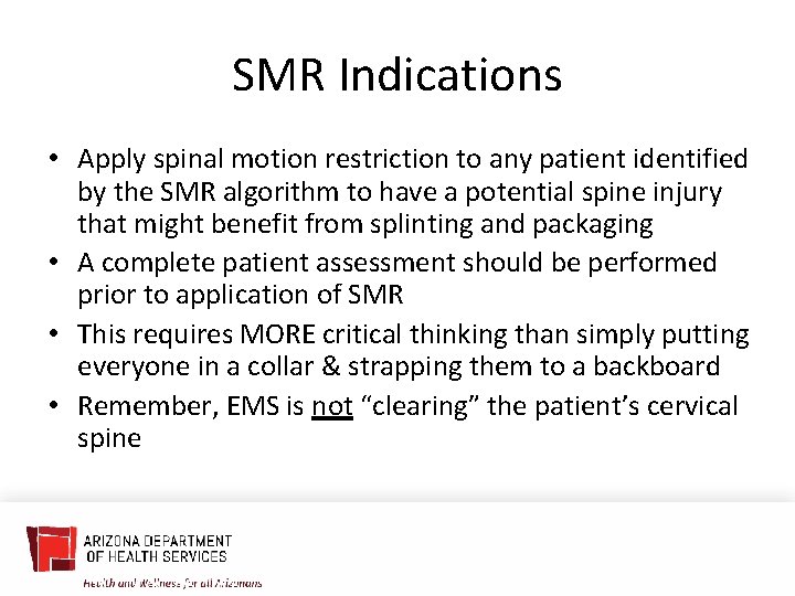 SMR Indications • Apply spinal motion restriction to any patient identified by the SMR