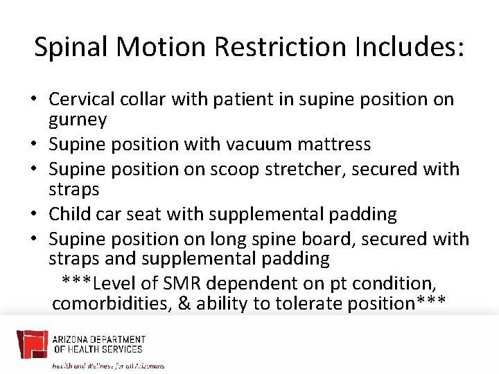 Spinal Motion Restriction Includes: • Cervical collar with patient in supine position on gurney