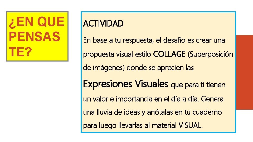 ¿EN QUE PENSAS TE? ACTIVIDAD En base a tu respuesta, el desafío es crear