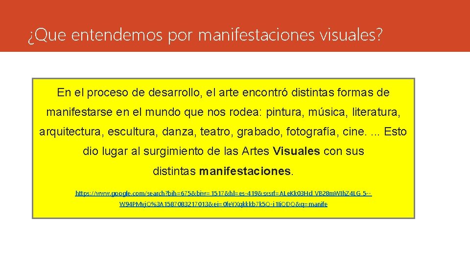 ¿Que entendemos por manifestaciones visuales? En el proceso de desarrollo, el arte encontró distintas