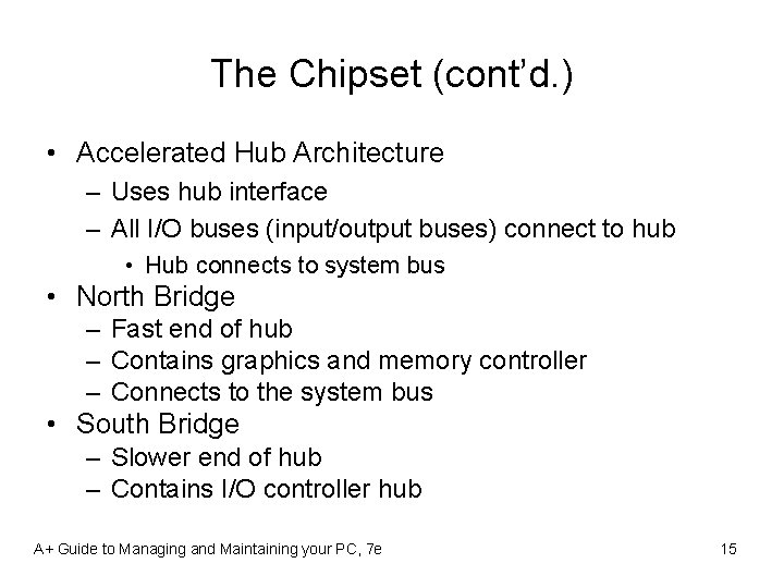 The Chipset (cont’d. ) • Accelerated Hub Architecture – Uses hub interface – All