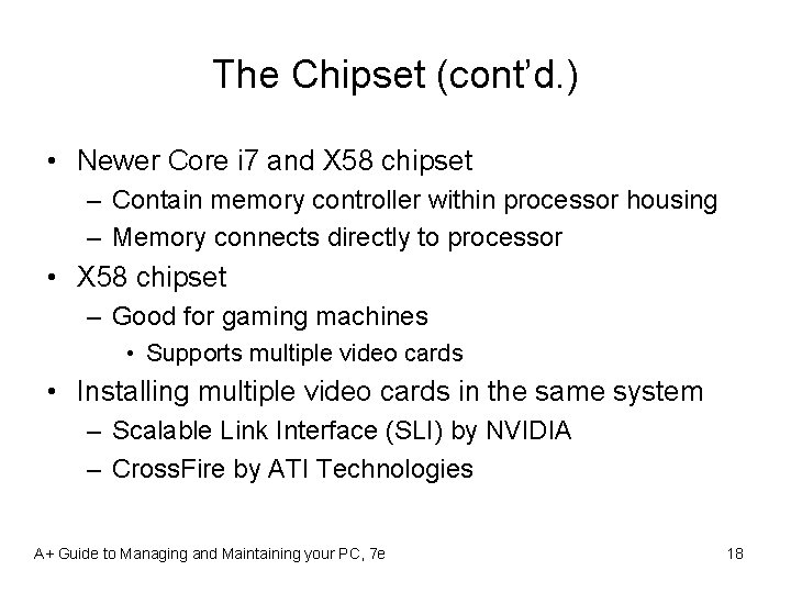 The Chipset (cont’d. ) • Newer Core i 7 and X 58 chipset –