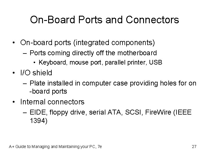 On-Board Ports and Connectors • On-board ports (integrated components) – Ports coming directly off