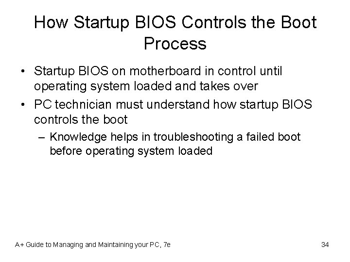 How Startup BIOS Controls the Boot Process • Startup BIOS on motherboard in control