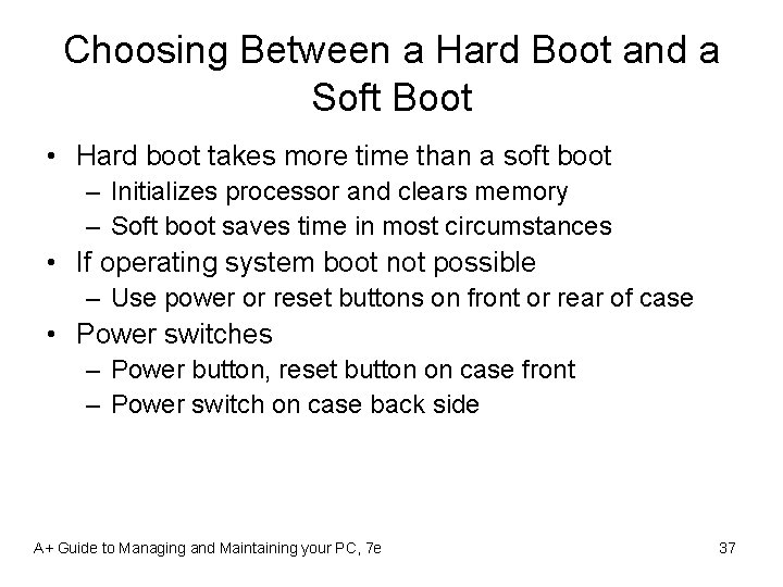 Choosing Between a Hard Boot and a Soft Boot • Hard boot takes more