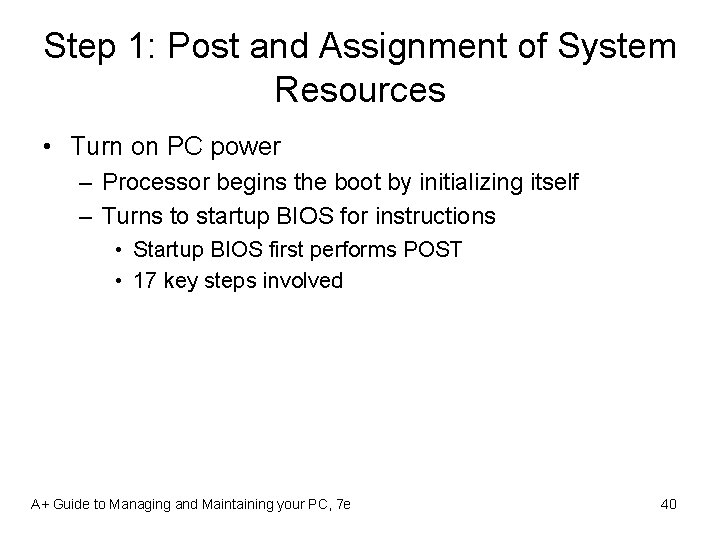 Step 1: Post and Assignment of System Resources • Turn on PC power –