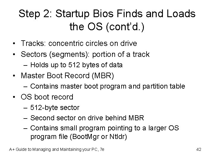 Step 2: Startup Bios Finds and Loads the OS (cont’d. ) • Tracks: concentric