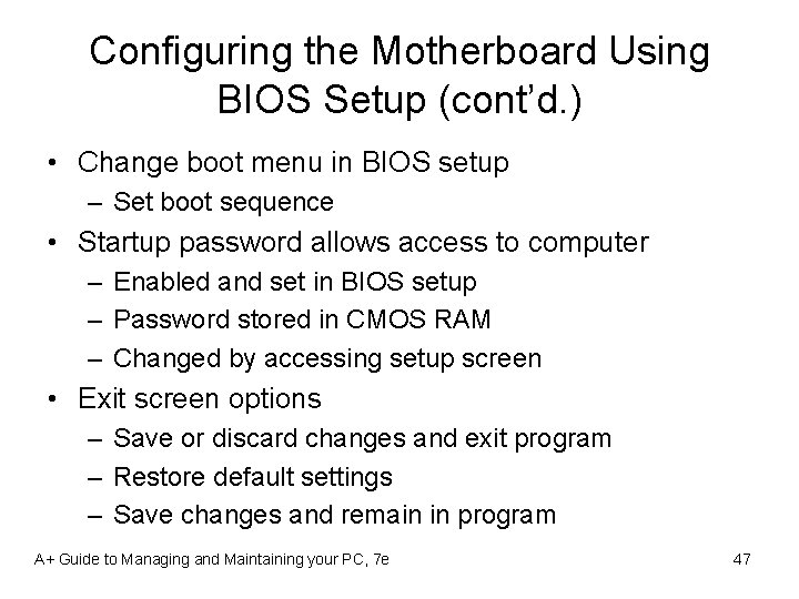 Configuring the Motherboard Using BIOS Setup (cont’d. ) • Change boot menu in BIOS