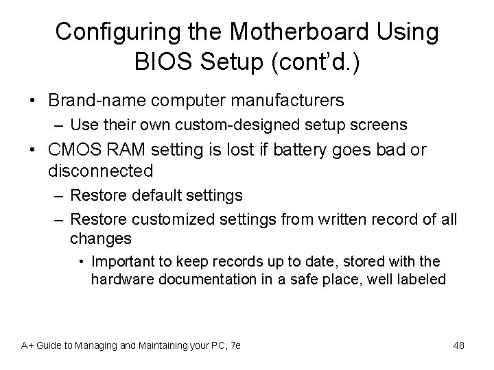 Configuring the Motherboard Using BIOS Setup (cont’d. ) • Brand-name computer manufacturers – Use