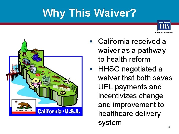Why This Waiver? § California received a waiver as a pathway to health reform