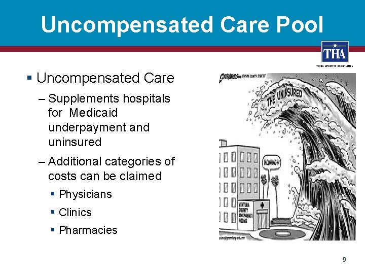 Uncompensated Care Pool § Uncompensated Care – Supplements hospitals for Medicaid underpayment and uninsured