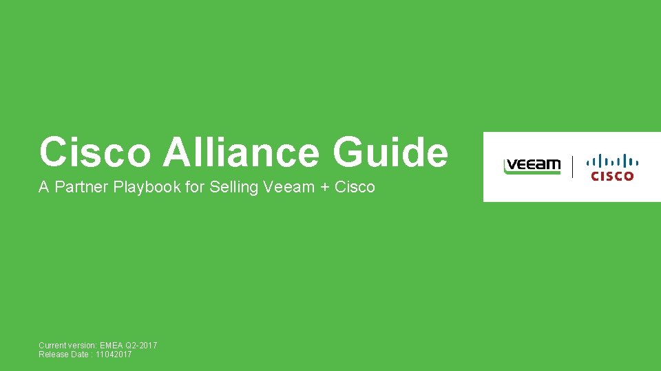 Cisco Alliance Guide A Partner Playbook for Selling Veeam + Cisco Current version: EMEA