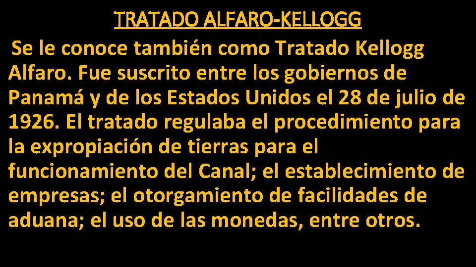 TRATADO ALFARO-KELLOGG Se le conoce también como Tratado Kellogg Alfaro. Fue suscrito entre los