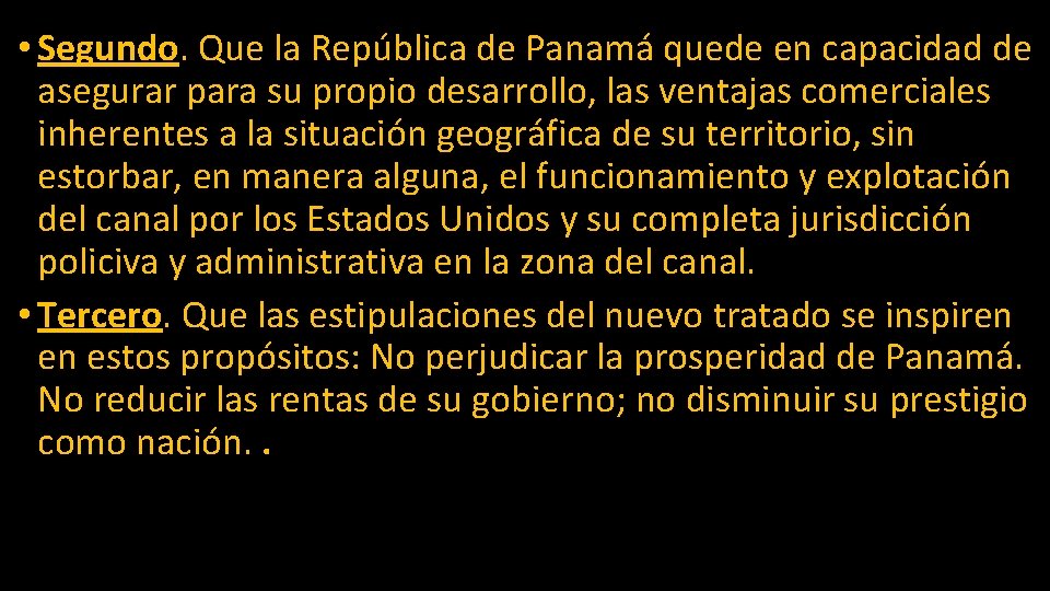  • Segundo. Que la República de Panamá quede en capacidad de asegurar para