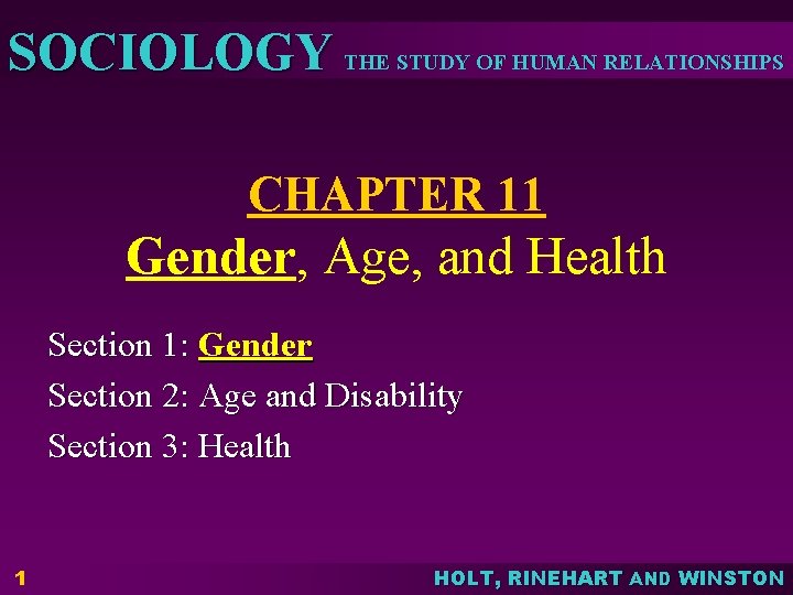 SOCIOLOGY THE STUDY OF HUMAN RELATIONSHIPS CHAPTER 11 Gender, Age, and Health Section 1: