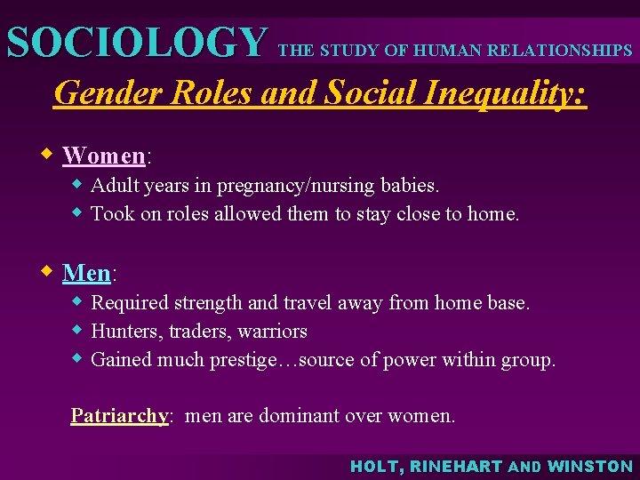 SOCIOLOGY THE STUDY OF HUMAN RELATIONSHIPS Gender Roles and Social Inequality: w Women: w