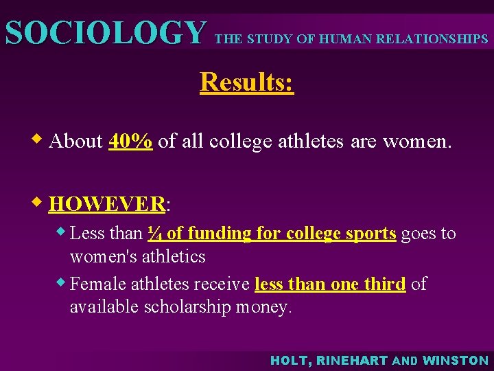 SOCIOLOGY THE STUDY OF HUMAN RELATIONSHIPS Results: w About 40% of all college athletes