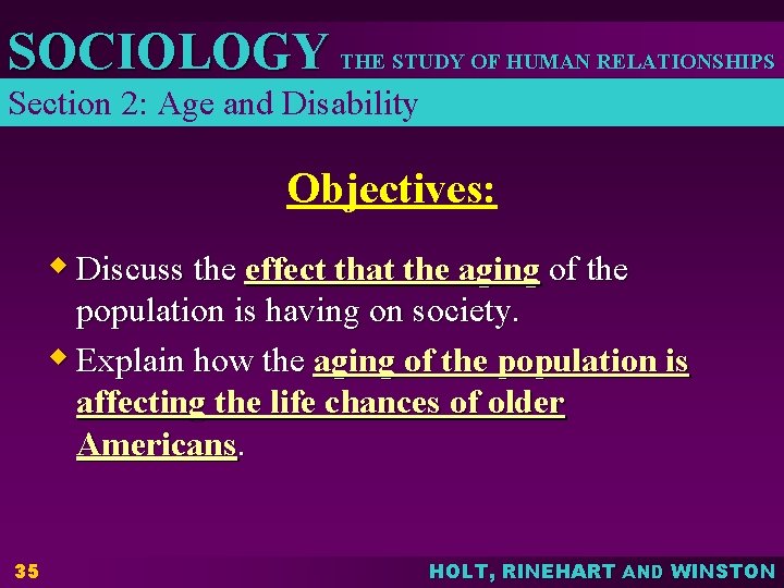 SOCIOLOGY THE STUDY OF HUMAN RELATIONSHIPS Section 2: Age and Disability Objectives: w Discuss