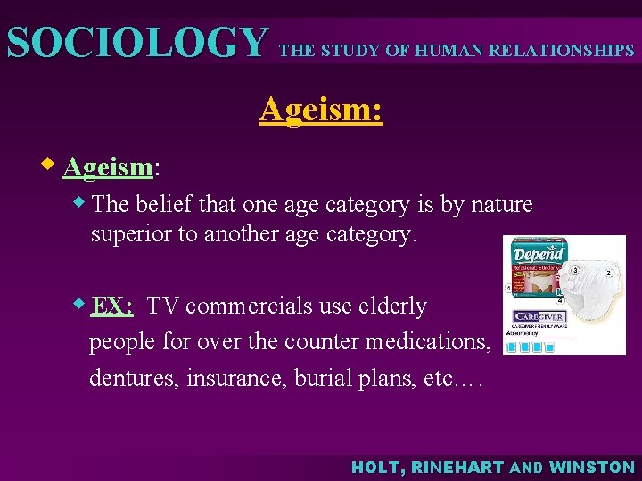 SOCIOLOGY THE STUDY OF HUMAN RELATIONSHIPS Ageism: w The belief that one age category