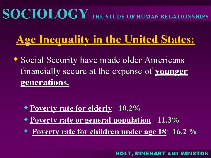 SOCIOLOGY THE STUDY OF HUMAN RELATIONSHIPS Age Inequality in the United States: w Social