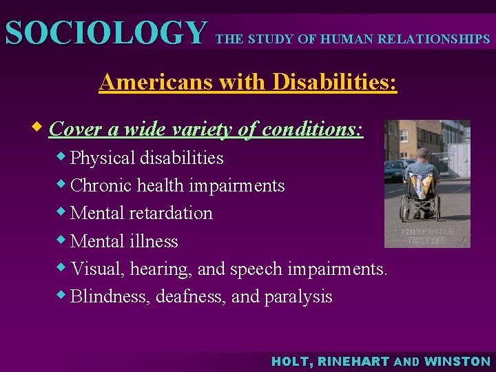 SOCIOLOGY THE STUDY OF HUMAN RELATIONSHIPS Americans with Disabilities: w Cover a wide variety