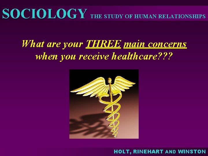 SOCIOLOGY THE STUDY OF HUMAN RELATIONSHIPS What are your THREE main concerns when you