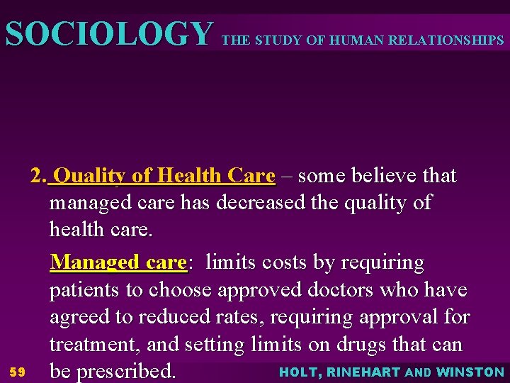 SOCIOLOGY THE STUDY OF HUMAN RELATIONSHIPS 2. Quality of Health Care – some believe