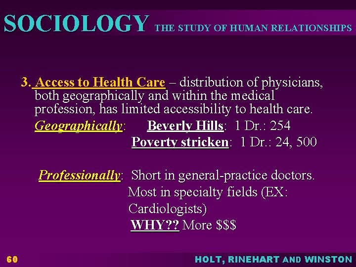 SOCIOLOGY THE STUDY OF HUMAN RELATIONSHIPS 3. Access to Health Care – distribution of