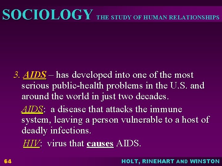 SOCIOLOGY THE STUDY OF HUMAN RELATIONSHIPS 3. AIDS – has developed into one of