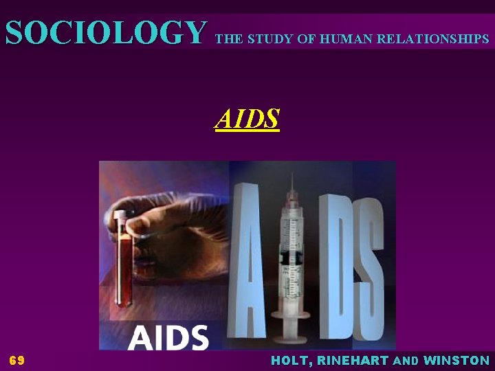 SOCIOLOGY THE STUDY OF HUMAN RELATIONSHIPS AIDS 69 HOLT, RINEHART AND WINSTON 