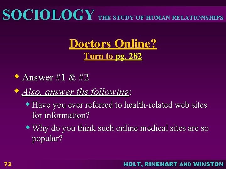 SOCIOLOGY THE STUDY OF HUMAN RELATIONSHIPS Doctors Online? Turn to pg. 282 w Answer