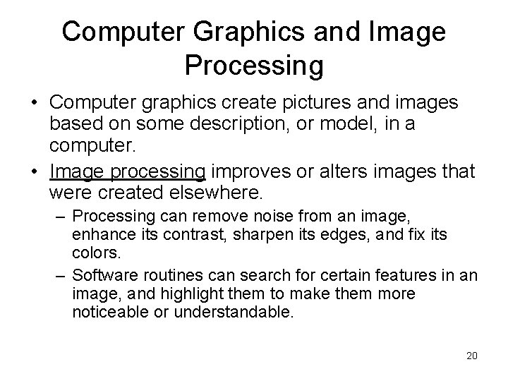 Computer Graphics and Image Processing • Computer graphics create pictures and images based on